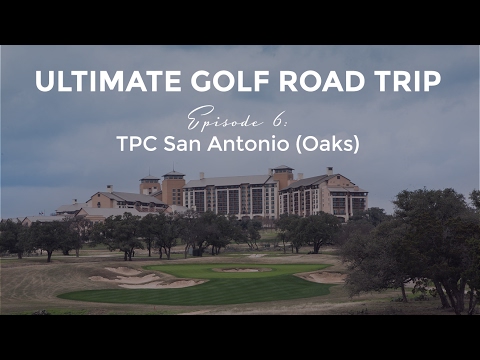 Ultimate Golf Road Trip - Tpc San Antonio (oaks)